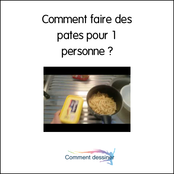 Comment faire des pates pour 1 personne